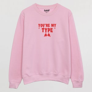 You're My Type Women's Slogan Sweatshirt image 5