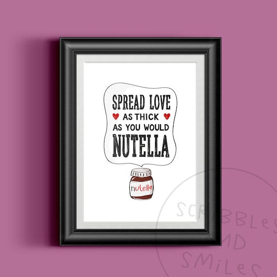 Spread Love As Thick As You Would Nutella Home Decor Funny Etsy