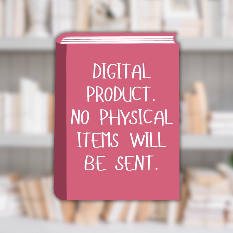 May include: A pink book-shaped graphic with the text "DIGITAL PRODUCT. NO PHYSICAL ITEMS WILL BE SENT." The background is blurred, showing a bookshelf with books. The image is designed to inform customers about digital products.
