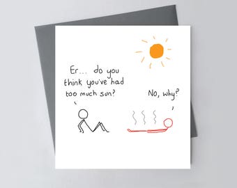 Funny Greetings Card - Too Much Sun