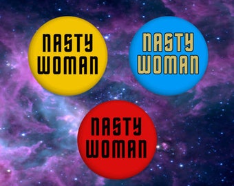 Nasty Woman - Star Trek Style - Go where no Nasty Woman has gone before! 1.25" Pinback Button