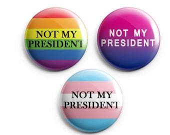 Not My President - Gay Pride, Bisexual Pride, Transgender Pride 1.25" Pinback Button
