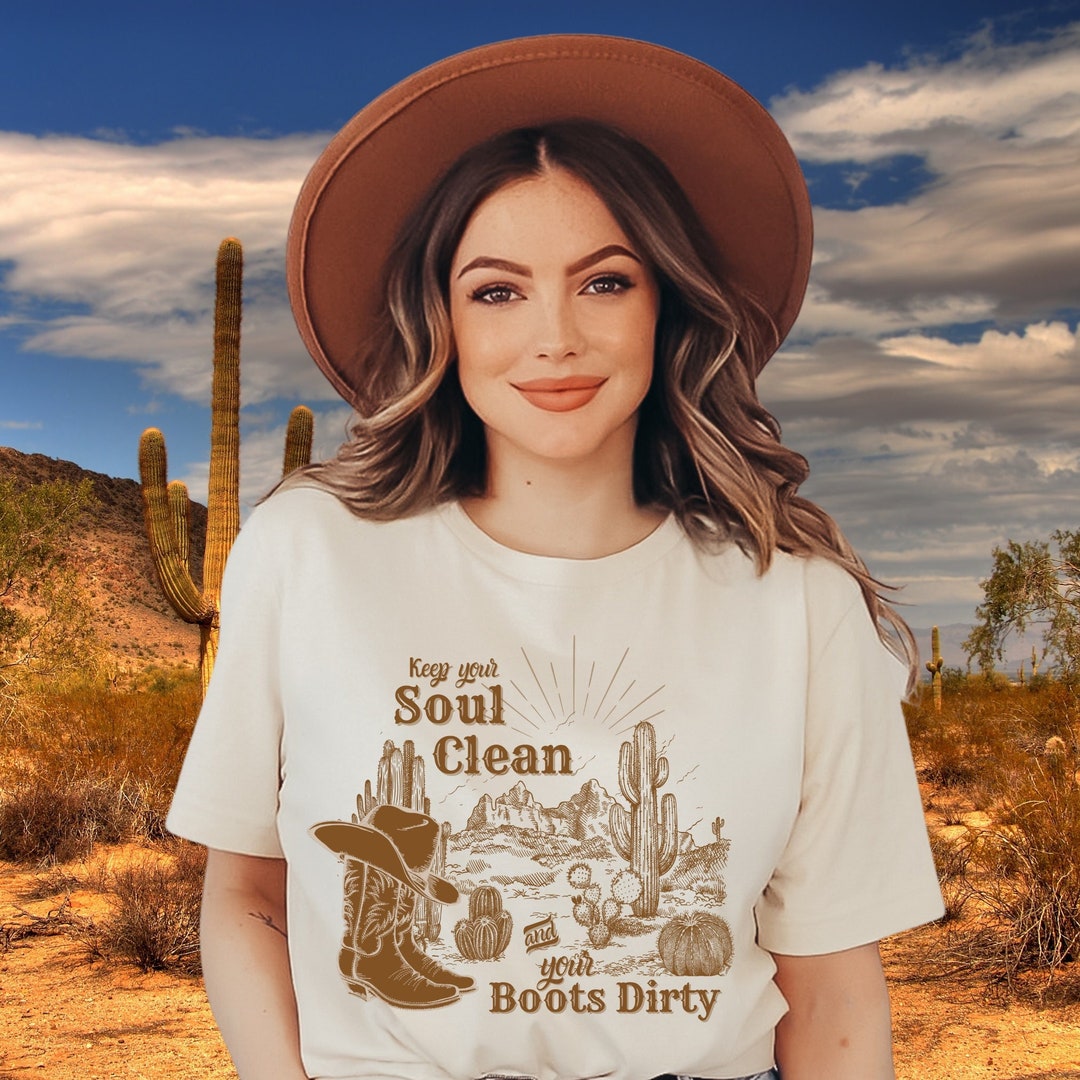 Keep Your Soul Clean and Your Boots Dirty, Western Graphic Tee ...