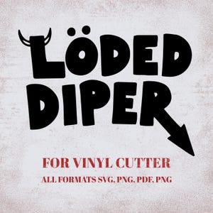 May include: Black and white digital design of the text "LÖDED DIPER" with a small arrow pointing to the right. The text is in a cartoon font. The text "FOR VINYL CUTTER" and "ALL FORMATS SVG, PNG, PDF, PNG" is below the design.
