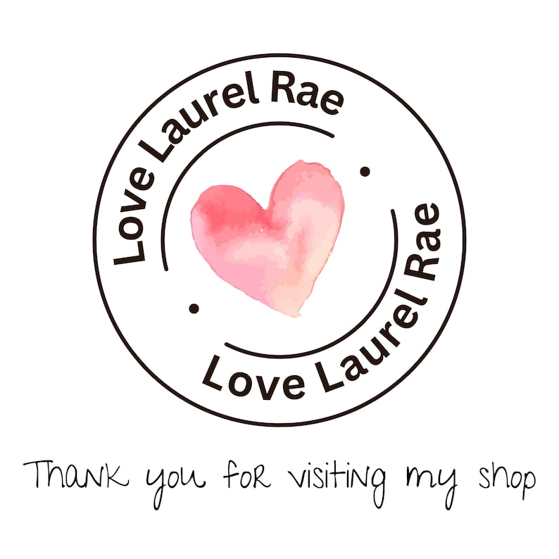 May include: A circular logo with the text "Love Laurel Rae" encircling a watercolor-style pink heart. The words "Thank you for visiting my shop" are written below the logo in a handwritten font.