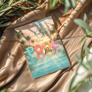 May include: A colorful invitation for "Katty's Birthday Pool Party" with a tropical sunset scene, palm trees, and pool floaties spelling out "POOL". The invitation is on a gold satin surface, with green foliage in the corners.