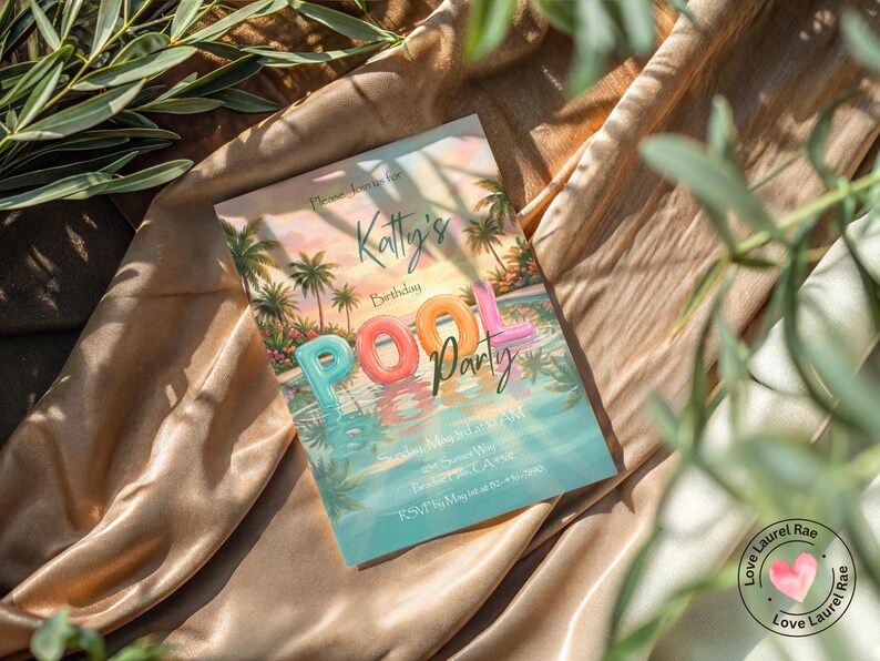 May include: A colorful invitation for "Katty's Birthday Pool Party" with a tropical sunset scene, palm trees, and pool floaties spelling out "POOL". The invitation is on a gold satin surface, with green foliage in the corners.