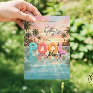 May include: A colorful pool party invitation held by a hand. The invitation features a tropical sunset scene with palm trees and the words "POOL PARTY" in inflatable letters. Text includes "Katty's Birthday" and RSVP details.