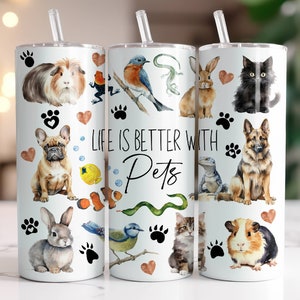 Life Is Better With Pets Tumbler Wrap PNG, 20 oz Skinny Tumbler Sublimation Design Instant Digital Download Only, Pet Lover Tumbler Design