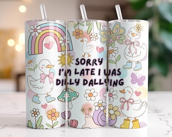 Funny Goose Sorry I'm Late I Was Dilly Dallying Tumbler Wrap 20 oz Skinny Tumbler Seamless Sublimation Design Instant Digital Download PNG