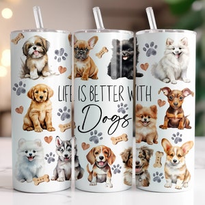 Life Is Better With Dogs Tumbler Wrap PNG, 20 oz Skinny Tumbler Sublimation Design Instant Digital Download Only, Dog Lover Tumbler Wrap