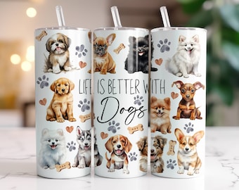 Life Is Better With Dogs Tumbler Wrap PNG, 20 oz Skinny Tumbler Sublimation Design Instant Digital Download Only, Dog Lover Tumbler Wrap