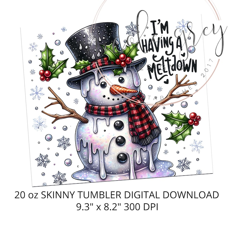 May include: A 20 ounce skinny tumbler digital download featuring a melting snowman with a black top hat, red and black plaid scarf, and the text "I'm having a meltdown".