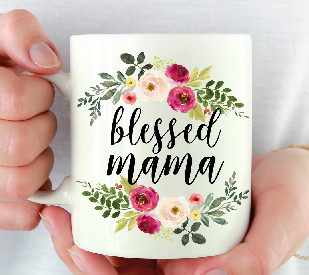 Blessed Mama Mug Mothers Day T For Mom Christian Mom Etsy