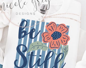 Be Still PNG, Psalm 46:10 Shirt Design, Preppy Christian Bible Verse Sublimation Digital Download