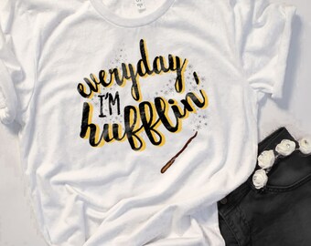 Everyday I'm Hufflin' - Harry Potter Shirt - Gryffindor Ravenclaw Slytherin Hufflepuff - Quidditch