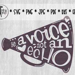Be a Voice Not an Echo Megaphone Cutfile für Silhouette, Cricut, Scrapbook, SVG, Png, Jpg, Pdf, Eps, Dxf