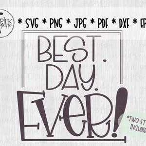 Miglior giorno di sempre Cutfile per Silhouette, Cricut, Scrapbook, SVG, png, jpg, pdf, eps