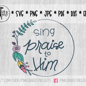 Sing Praise To Him Hand beschriftete Kranz Schneidedatei, Scrapbooking Element für Silhouette, Cricut, Scrapbook, SVG, Png, Jpg, Pdf, Eps, Dxf
