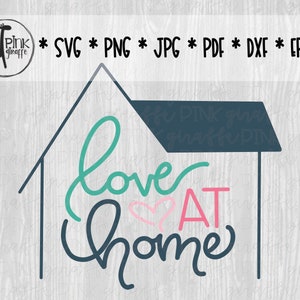 Love at Home Cutfile per Silhouette, Cricut, Scrapbook, SVG, Png, Jpg, Pdf, Eps, Dxf