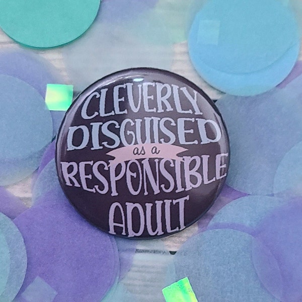 Funny Pinback Button for Adults, Cleverly Disguised as a Responsible Adult Backpack Pins, Lanyard Badge Button, Cute Pins Handmade Button