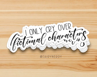 Reading Sticker, I Only Cry Over Fictional Characters, Comfort Character, Book Boyfriend, Writer Sticker, Character Love, Bookish Merch