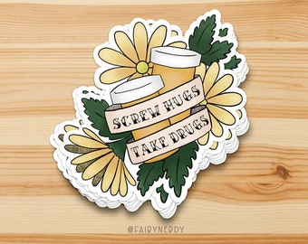 Funny Mental Health Stickers, Pill Bottle Tattoo Design With Yellow Flowers, Screw Hugs Take Drugs