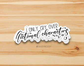 Reading Sticker, I Only Cry Over Fictional Characters, Comfort Character, Book Boyfriend, Writer Sticker, Character Love, Bookish Merch