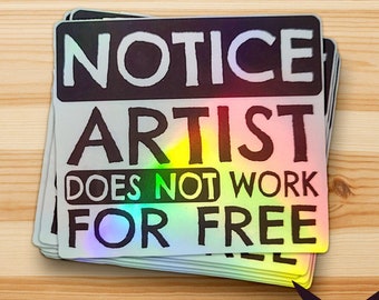 Funny Artist Holographic Sticker: Artists Don't Work For Free