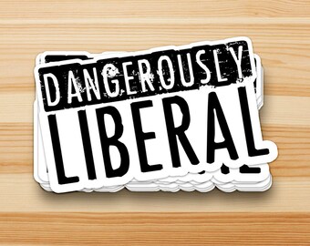 Dangerously Liberal Sticker, Liberal Stickers for Water Bottles, Political Stickers for Laptop, Liberal Party Stickers, Liberal AF Sticker