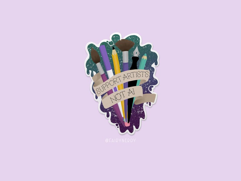 A vinyl sticker with a digital illustration of multiple art tools like paintbrushes, pencils, and markers with a banner that reads, "Support Artists, Not AI." The entire design is on a paint-like green and purple background.