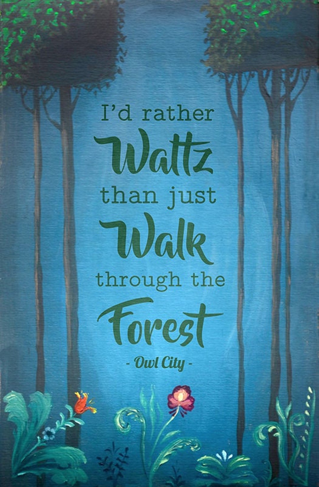 I'd Rather Waltz Than Just Walk Through the Forest a Quote Poster