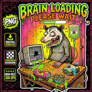 May include: A digital graphic illustration featuring a frantic opossum at a desk with a broken computer monitor, a green IV bag labelled MAXIMUM OVERDRIVE, a soda can, and an ashtray. The text reads BRAIN LOADING PLEASE WAIT in green.