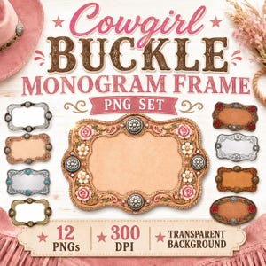 May include: A digital graphic set featuring the text Cowgirl Buckle Monogram Frame PNG Set. It includes twelve rectangular and oval frames with floral, rose, and metallic western-style embellishments in various colors on a white background.
