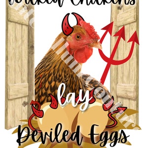 May include: A brown and gold chicken with red devil horns and a pitchfork lays two eggs with red devil horns. The text "Wicked Chickens lay Deviled Eggs" is written below the chicken and eggs.