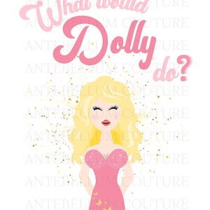 What would Dolly Do, Graphic, PNG, postcard printable, sublimation design, instant download