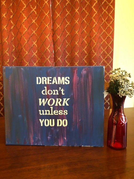 Dreams dont work unless you do