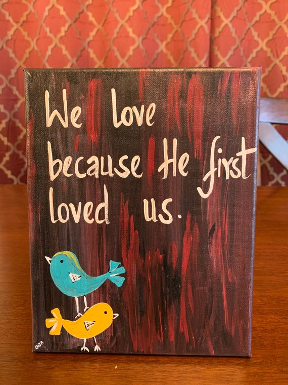 We love because he first loved us