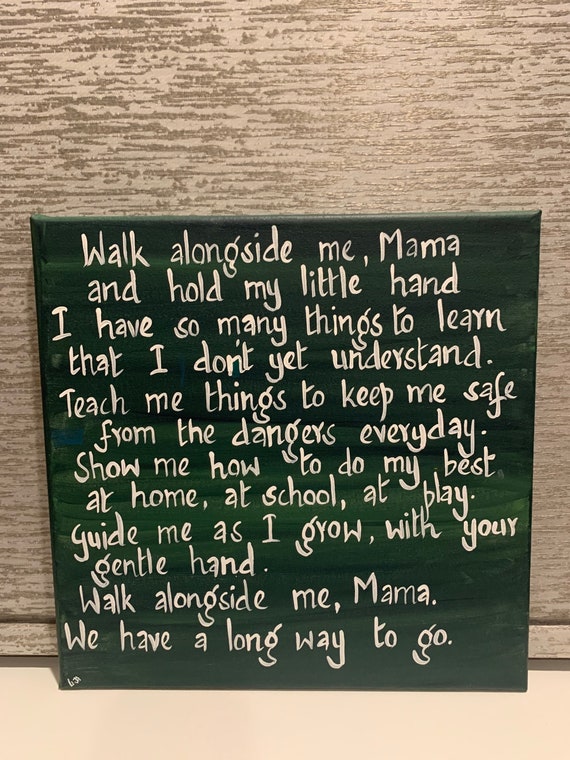 Walk alongside me mama