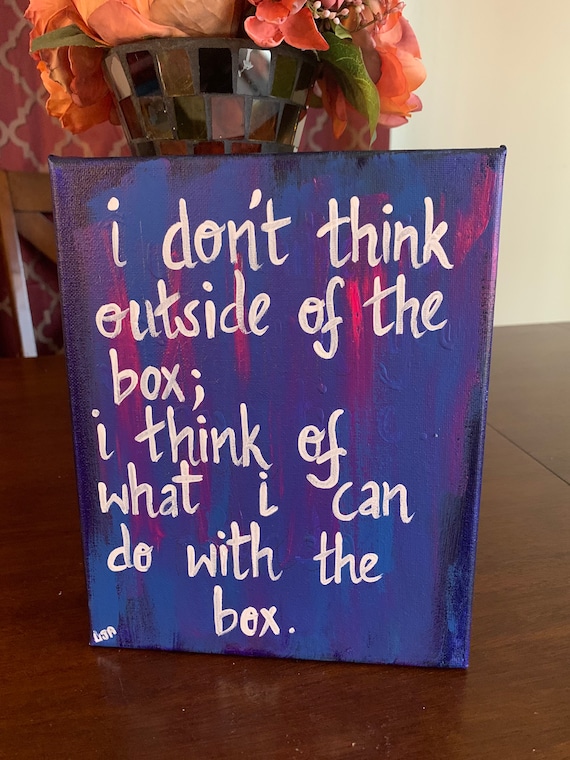 I don’t think outside the box