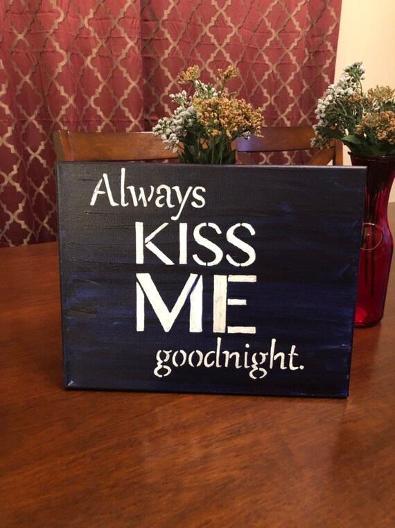 Always kiss me goodnight