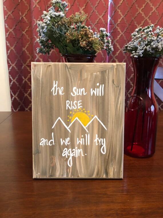 The sun will rise and we will try again