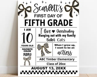 May include: A white sign with black text and gold bow accents. The sign reads "Scarlett's First Day of Fifth Grade." It includes details like age, favorite color, interests, and future aspirations. The date is August 13, 20XX.