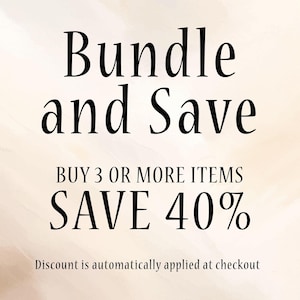 May include: Text graphic with the words "Bundle and Save" in a black, elegant font. Below, it reads "BUY 3 OR MORE ITEMS SAVE 40%" on a beige background. The text "Discount is automatically applied at checkout" is at the bottom.