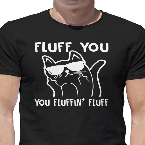 Fluff You You Fluffin' Fluff- Lustiges hochwertiges Vinyl Print T-Shirt