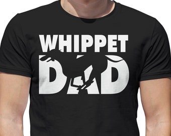 Whippet Dad Perfect for any dog lover great Birthday Gift or Present even a T-Shirt For Dad on fathers day Also Available In A Hoodie