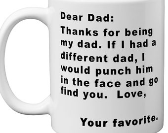 Dear Dad Thanks If I Had A Different I Would Punch Him And Find You Funny Ceramic 11oz Coffee mug Make Great Xmas Gift