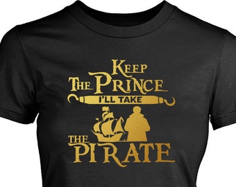 Keep The Prince I'll Take the Pirate Storybrooke's Captain Hook Once Upon a Time, OUAT Gold Vinyl Print Shirt