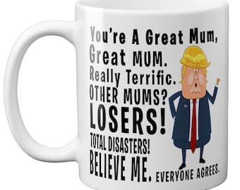 Funny Donald Trump Message Mug Very Unique Gift For Mum Dad or even Uncle This Holiday
