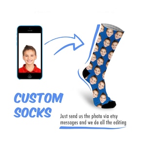 May include: A blue and white sock with a repeated pattern of a person's face. The text "CUSTOM SOCKS" is in blue and white. The text "Just send us the photo via etsy messages and we do all the editing" is in black.